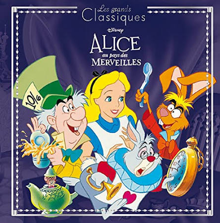 ALICE AU PAYS DES MERVEILLES - Les Grands Classiques Disney - Livre illustré pour enfants racontant les aventures d'Alice au Pays des Merveilles.